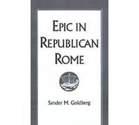 Goldberg - Epic in Republican Rome - New hardback or cased book - N555z