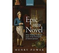 Epic into Novel: Henry Fielding, Scriblerian Satire, and the Consumption of Classical Literature