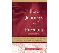 Epic Journeys of Freedom: Runaway Slaves of the American Revolution and Their Global Quest for Liberty
