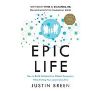 Epic Life: How to Build Collaborative Global Companies While Putting Your Loved Ones First