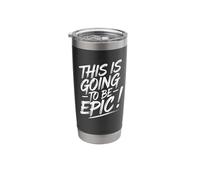 Epic Motivational Quote This is Going to be Epic Stainless Steel Insulated Tumbler
