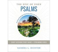 Psalms Bible Study Guide plus Streaming Video: An Ancient Challenge to Get Serious About Your Prayer and Worship (Epic of Eden)