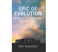 Epic of Evolution: Seven Ages of the Cosmos (The Columbia Guides to Literature Since 1945)
