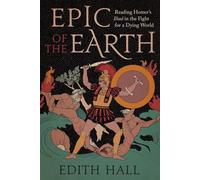 Epic of the Earth: Reading Homer’s "Iliad" in the Fight for a Dying World