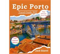 Epic Porto - Travel Guide 2025: Explore Historic Landmarks, Indulge in Port Wine, and Discover Local Secrets (Nature is Amazing)