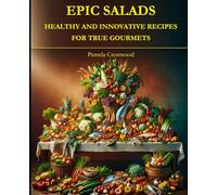 EPIC SALADS: HEALTHY AND INNOVATIVE RECIPES FOR TRUE GOURMETS