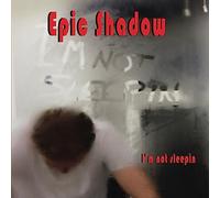 Epic Shadow - I'M Not Sleepin