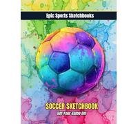 Epic Soccer Sketchbook: Get Your Game On!: Fun soccer sketchbook for kids and teens - blank unlined notepad for drawing plays, drills, and soccer-inspired creativity (Epic Sports Sketchbooks)