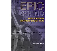 Epic Sound: Music in Postwar Hollywood Biblical Films
