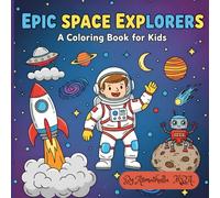 Epic Space Explorers - A Coloring Book for Kids