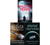 Epic Space Opera Collection by Alastair Reynolds & Stephen Baxter: Halcyon Years, The Medusa Chronicles & Revelation Space - Three Visionary Sci-Fi Adventures (3-Book Set)