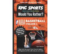 EPIC SPORTS Would You Rather? NBA Basketball Volume 1: Greatest Basketball Players of All Time: Step onto the court: From Curry to LeBron, 125 ... You ... You Rather? A Read. Learn. Decide. Series)