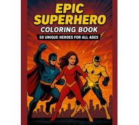 Epic Superhero Coloring Book: 50 Powerful Heroes and Adventures to Color for All Ages