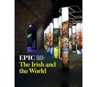 EPIC: The Irish Emigration Museum: The Irish and the World