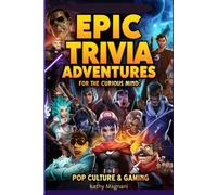 Epic Trivia Adventures For The Curious Mind: Pop Culture & Gaming