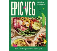 Epic Veg : Bold, Satisfying Meals That Hit the Spot