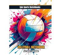 Epic Volleyball Sketchbook: Eat, Sleep, Volleyball.: Creative gift idea for young volleyball players - 100 blank unlined pages for drawings, doodles, and game day creativity (Epic Sports Sketchbooks)