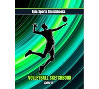 Epic Volleyball Sketchbook: Spike It: Volleyball notebook for players - doodle pad, drawing sketchbook, and practice journal (Epic Sports Sketchbooks)