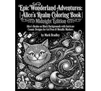 Epic Wonderland Adventures: Alice's Realm Coloring Book | Midnight Edition: Alice's Realm on Black Backgrounds with Intricate Cosmic Designs for Gel Pens & Metallic Markers