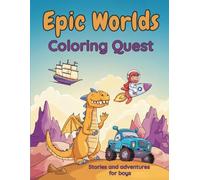 Epic Worlds Coloring Quest: Stories and Adventures for Boys