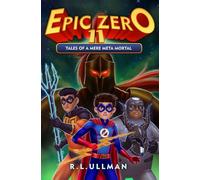 Epic Zero 11: Tales of a Mere Meta Mortal (Tales of a 6th Grade Superhero)