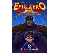 Epic Zero 2: Tales of a Pathetic Power Failure (Epic Zero: 6th Grade Superhero)
