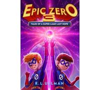 Epic Zero 3: Tales of a Super Lame Last Hope (Epic Zero: 6th Grade Superhero)