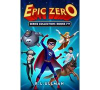 Epic Zero Series Books 7-9: Epic Zero Collection (Epic Zero: 6th Grade Superhero 3-Book Collections)