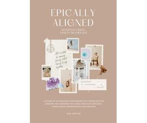 Epically Aligned - Manifestaion Vision Board Kit: The ultimate guide to creating a vision board that transcends the ordinary and harnesses the cosmic ... Gene Keys. (Vision Board Scrapbooking Kit)