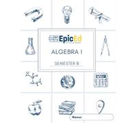 EpicEd Algebra I: Semester B Workbook