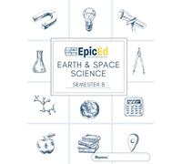 EpicEd Earth and Space Science: Semester B Workbook