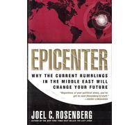 Epicenter: Why the Current Rumblings in the Middle East Will Change Your Future