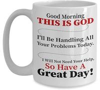 EpicMugs Good Morning This Is God I'll Be Handling All Your Problems Today. Mug - 11 Oz Ceramic Coffee Mug Tea Cup - Best Funny And Inspirational Gift