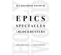 Epics, Spectacles, and Blockbusters: A Hollywood History (Contemporary Approaches to Film and Television Series)