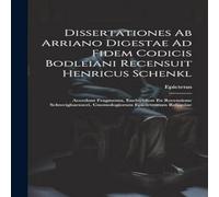 Epictetus Dissertationes Ab Arriano Digestae Ad Fidem Codicis Bodleiani Epictetus Multicolor