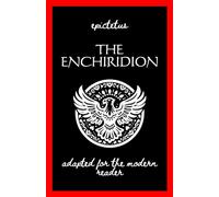 Epictetus - The Enchiridion: Adapted For The Modern Reader