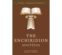 Epictetus - The Enchiridion (The Handbook of Life): PLAINLY - because classics don’t have to be complicated