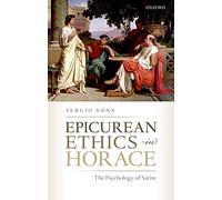 Epicurean Ethics in Horace: The Psychology of Satire