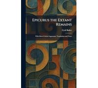Epicurus the Extant Remains: With Short Critical Apparatus, Translation and Notes