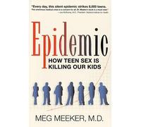 Epidemic: How Teen Sex Is Killing Our Kids