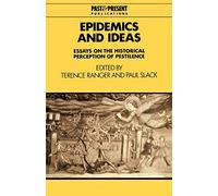 Epidemics and Ideas: Essays on the Historical Perception of Pestilence (Past and Present Publications)