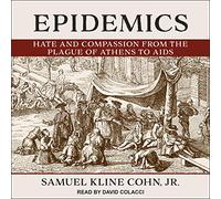 Epidemics: Hate and Compassion from the Plague of Athens to AIDS