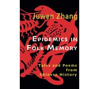 Epidemics in Folk Memory: Tales and Poems from Chinese History
