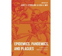 Epidemics, Pandemics, and Plagues : A Historical Reference Guide