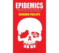 Epidemics: The Story of South Africa’s Five Most Lethal Human Diseases (Ohio Short Histories of Africa)