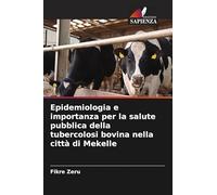 Epidemiologia e importanza per la salute pubblica della tubercolosi bovina nella città di Mekelle