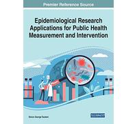 Epidemiological Research Applications for Public Health Measurement and Intervention (Advances in Human Services and Public Health)