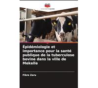 Épidémiologie et importance pour la santé publique de la tuberculose bovine dans la ville de Mekelle