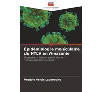 Épidémiologie moléculaire du HTLV en Amazonie: Étude de la co-infection avec le virus de l'immunodéficience humaine