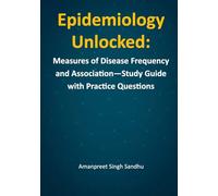 Epidemiology Unlocked: Measures of Disease Frequency and Association-Study Guide with Practice Questions